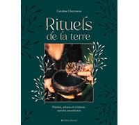 Rituels de la terre Plantes, arbres et cristaux : savoirs ancestraux - Caroline Chermeux - Albin Michel - relié - Guide