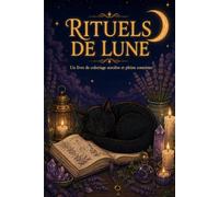 Rituels de Lune: Un livre de coloriage sorcière et pleine conscience : tarot, phases de lune et cristaux