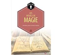 Rituels de magie: Invocations, gestes et formules magiques