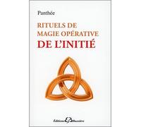 Rituels de magie opérative de l'initié - Patrick Panthée - Bussiere - broché - Guide
