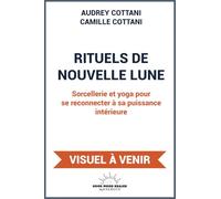 Rituels de nouvelle lune - Sorcellerie et yoga pour se reconnecter à sa puissance intérieure