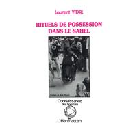 Rituels de possession dans le Sahel - exemples peul et zarma du Niger - Laurent Vidal - L'harmattan - Livre