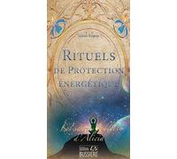 Rituels de Protection énergétique - Les secrets oubliés d'Alicia