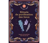 Rituels de purification des lieux: assainir et harmoniser votre lieu de vie