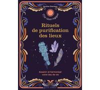 Rituels de purification des lieux Assainir et harmoniser votre lieu de vie - Caroline Chermeux - Secret D'etoiles - broché - Essai