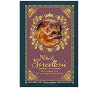 Rituels De Sorcellerie - Petit Grimoire De Pratiques Magiques
