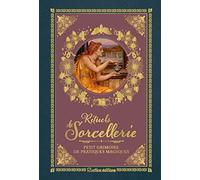 Rituels De Sorcellerie - Petit Grimoire De Pratiques Magiques