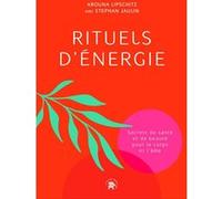 Rituels d'énergie Arouna Lipschitz (Auteur), Stephan Jaulin (Auteur)