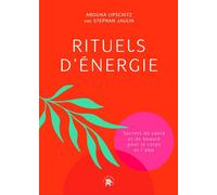 Rituels d'énergie Secrets de santé et de beauté pour le corps et l'âme - Arouna Lipschitz - Lotus Et L'elephant - broché - Guide