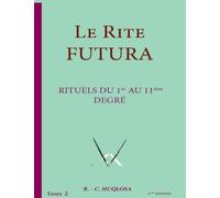 Rituels du 1er au 11ème degré: Le Rite Futura