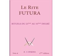 Rituels du 23ème au 33ème degré: Le Rite Futura