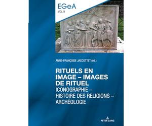 Rituels en image - images de rituel: Iconographie - Histoire des religions - Archéologie