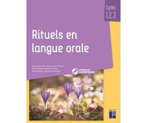 Rituels en langue orale - Cycles 1, 2 et 3 (+ ressources numériques): La fonction patrimoniale du langage