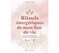 Rituels énergétiques de mon lieu de vie Anne-Sophie Casper (Auteur)