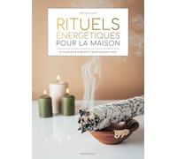 Rituels énergétiques pour la maison: Protocole de purification et de protection pour l'habitat
