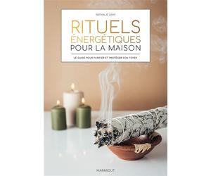 Rituels énergétiques pour la maison Protocole de purification et de protection pour l'habitat - Nathalie Lahy - Marabout - broché - Essai