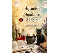 Rituels et Amulettes: Des amulettes et des rituels pour une année de chance, d’amour et d’énergie positive.