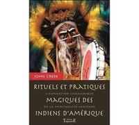 Rituels Et Pratiques Magiques Des Indiens D'amérique - L'aspiration Chamanique De La Spiritualité Indienne
