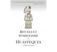 RITUELS ET SYMBOLISME des HUASTÈQUES en Mésoamérique: ÉTUDE ETHNO-HISTORIQUE EN MÉSOAMÉRIQUE ET ARCHÉOLOGIE