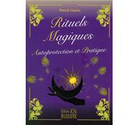 Rituels magiques - Autoprotection et Pratique - Patrick Guérin - Bussiere - broché - Guide