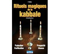 Rituels magiques de la Kabbale - L'initiation - Protection - Purification - Prospérité - Chance - Peter Miller - Cristal Eds - broché - Guide