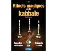 Rituels magiques de la Kabbale - L'initiation - Protection - Purification - Prospérité - Chance - Peter Miller - Cristal Eds - broché - Guide
