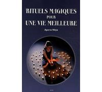 Rituels magiques pour une vie meilleure - Apurva Nitya - Grancher - broché - Essai