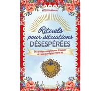 Rituels pour situations désespérées: Des pratiques pour demander de l'aide quand plus rien ne va