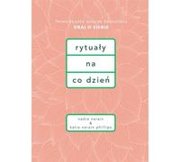 Rituels quotidiens - Nadia Narain, Katia Narain Phillips (Literatur, Psychologie auf Polnisch)