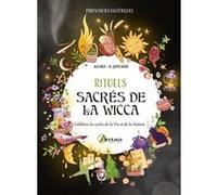 Rituels sacrés de la Wicca: Célébrez les cycles de la Vie et de la Nature