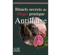 Rituels Secrets De Magie Pratique Antillaise