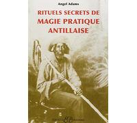 Rituels secrets de Magie pratique Antillaise