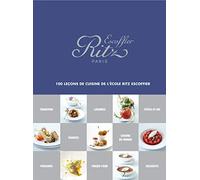Ritz Escoffier Paris: 100 leçons de cuisine de l'École Ritz Escoffier