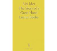 Ritz Idea: The Story of a Great Hotel