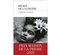 Rivage de la colère - PRIX Maison de la presse 2020 Caroline Laurent (Auteur)