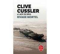 Rivage mortel Clive Cussler (Auteur), Jack Du Brul (Auteur)
