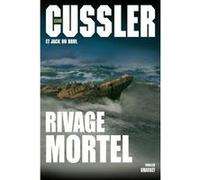 Rivage mortel Clive Cussler (Auteur), Jack Du Brul (Auteur)