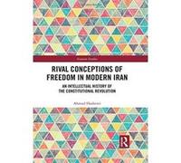 Rival Conceptions of Freedom in Modern Iran: An Intellectual History of the Constitutional Revolution (Iranian Studies) - [Version Originale] Inconnu (Auteur)