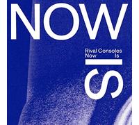 Rival Consoles - Now Is