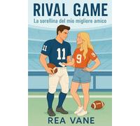 RIVAL GAME: La sorellina del mio migliore amico (Sport Romance Forbidden)