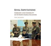 Rival Reputations: Coercion and Credibility in US-North Korea Relations