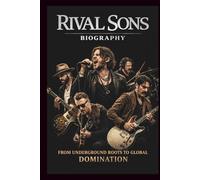 RIVAL SONS BIOGRAPHY: From underground roots to global domination