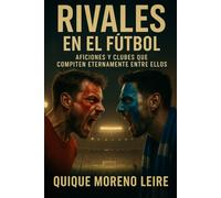 Rivales en el fútbol: Aficiones y Clubes que compiten eternamente entre ellos