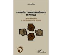 Rivalités ethniques mimétiques en Afrique Déficit démocratique et sous-développement au Cameroun - Jérémie Toko - L'harmattan - broché - Essai