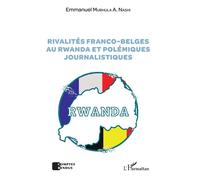 Rivalités franco-belges au Rwanda et polémiques journalistiques - Emmanuel Murhula A. Nashi - L'harmattan - broché - Essai