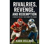 Rivalries, Revenge, and Redemption: A Week in the NFL That Shook the League