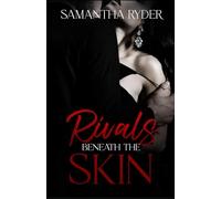 Rivals beneath the Skin: A Dark Mafia Enemies to Lovers Romance with a Ruthless Antihero, a Fierce Heroine, and Deadly Family Secrets