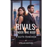 RIVALS UNDER ONE ROOF: A SUITE ROMANCE