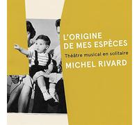 Michel Rivard – L'origine de mes espèces