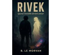 Rivek: Quand l'invisible devient amour